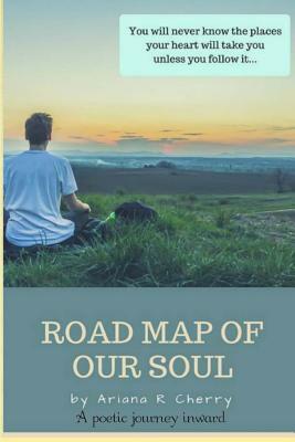 The Road Map of Our Soul by Ariana R. Cherry