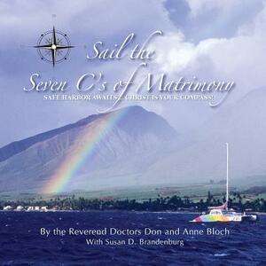Sail the 7 C's of Matrimony by Susan D. Brandenburg, Anne Bloch, Don Bloch