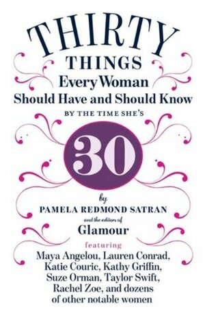 30 Things Every Woman Should Have and Should Know by the Time She's 30 by Pamela Redmond Satran