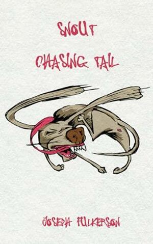 Snout Chasing Tail by Joseph Fulkerson