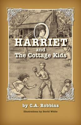 Harriet and the Cottage Kids by C. A. Robbins