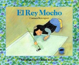 El Rey Mocho by Carmen Berenguer, Carmen Salvador