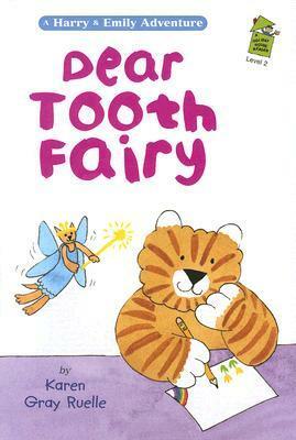 Dear Tooth Fairy: A Harry & Emily Adventure by Karen Gray Ruelle
