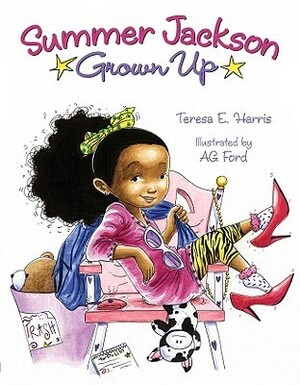 Summer Jackson: Grown Up by Teresa E. Harris, A.G. Ford