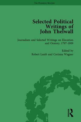 Selected Political Writings of John Thelwall Vol 3 by Robert Lamb, Corinna Wagner