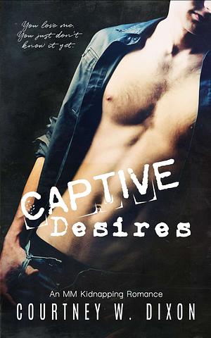 Captive Desires by Courtney W. Dixon