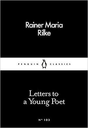 Letters to a Young Poet Penguin Little Black Classics Paperback 3 Mar 2016 by Rainer Maria Rilke, Rainer Maria Rilke