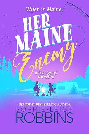 Her Maine Enemy: A feel-good romcom by Sophie-Leigh Robbins, Sophie-Leigh Robbins