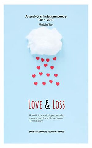 LOVE & LOSS: A survivor's Instagram poetry by Melvin Tan