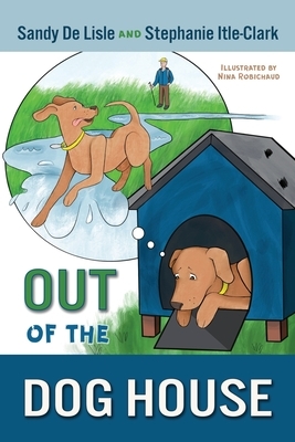 Out of the Dog House by Sandy De Lisle, Stephanie Itle-Clark