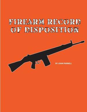 Firearm Record of Disposition by John Parnell