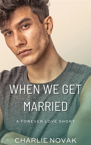 When We Get Married by Charlie Novak