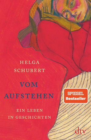 Vom Aufstehen: Ein Leben in Geschichten by Helga Schubert, Helga Schubert