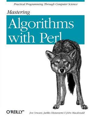 Mastering Algorithms with Perl by John MacDonald, Jon Orwant, Jarkko Hietaniemi