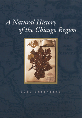 A Natural History of the Chicago Region by Joel Greenberg
