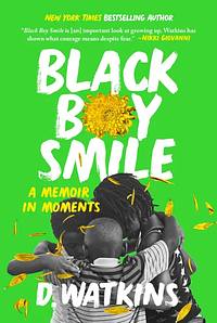 Black Boy Smile: A Memoir in Moments by D. Watkins