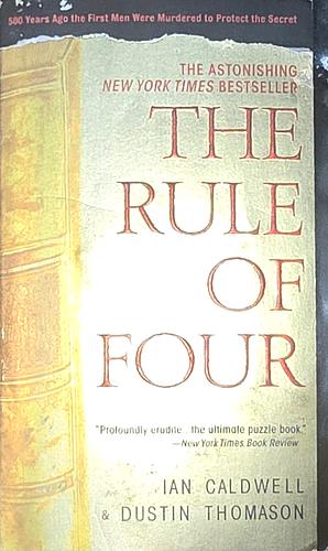 The Rule of Four by Ian Caldwell, Dustin Thomason