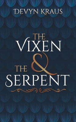 The Vixen and the Serpent by Devyn Kraus