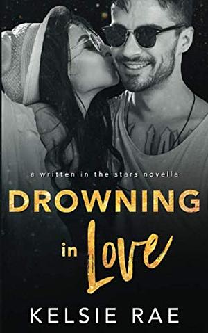 Drowning in Love by Kelsie Rae