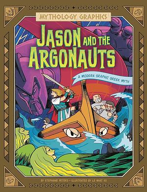 Jason and the Argonauts: A Modern Graphic Greek Myth by Stephanie Peters