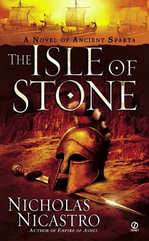 The Isle of Stone: A Novel of Ancient Sparta by Nicholas Nicastro
