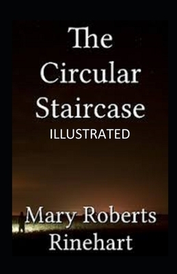 The Circular Staircase Illustrated by Mary Roberts Rinehart