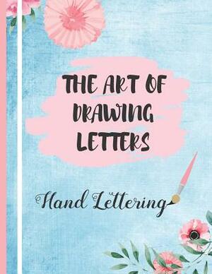 The Art of Drawing Letters, Hand Lettering: 8.5" X 11" DOT GRID LARGE SKETCHBOOK 100 Pgs. Practice and master Hand Lettering. Create Beautiful designs by Inspired Notebooks