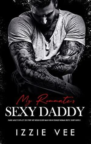 My Roommate's Sexy Daddy by Izzie Vee