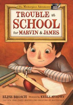 Trouble at School for Marvin & James by Elise Broach, Kelly Murphy