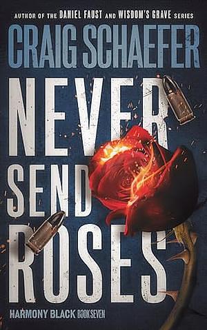 Never Send Roses by Craig Schaefer