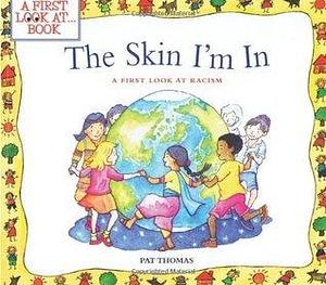 The Skin I'm In: A First Look at Racism by Pat Thomas, Lesley Harker