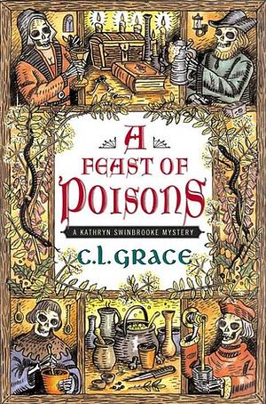 A Feast of Poisons by Paul Doherty, Celia L. Grace