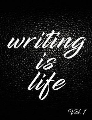Writing Is Life by Angel B