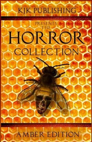 The Horror Collection: Amber Edition  by Kevin J. Kennedy