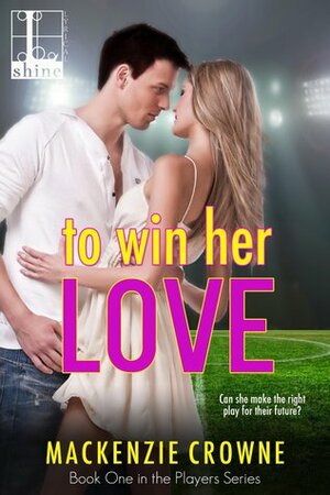 To Win Her Love by Mackenzie Crowne