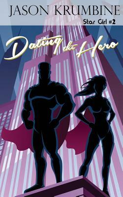 Dating the Hero by Jason Krumbine