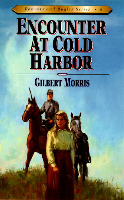 Encounter at Cold Harbor, Volume 8 by Gilbert Morris