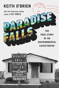 Paradise Falls: The True Story of an Environmental Catastrophe by Keith O'Brien