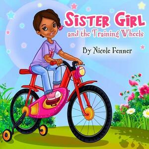 Sister Girl and the Training Wheels by Nicole Fenner