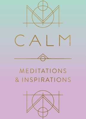 Calm: Meditations and Inspirations by Mandala Publishing