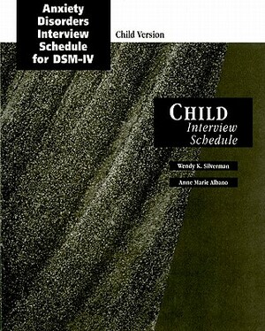 Anxiety Disorders Interview Schedule (Adis-IV) Child Interview Schedules: Set of 10 by Wendy K. Silverman, Anne Marie Albano