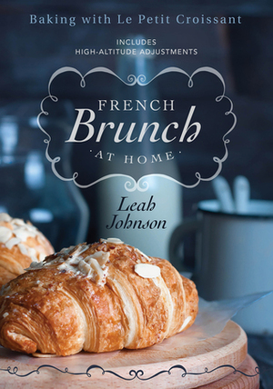 French Brunch at Home by Leah Johnson