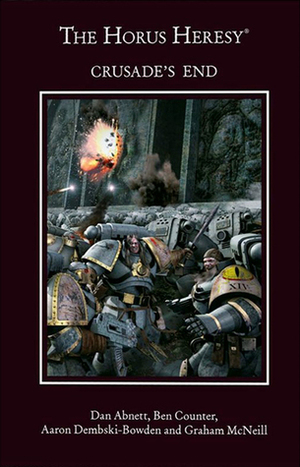 Crusade's End by Dan Abnett, Ben Counter, Aaron Dembski-Bowden, Graham McNeill