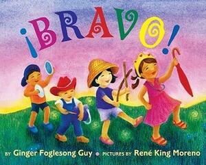 Bravo! by Ginger Foglesong Gibson, René King Moreno