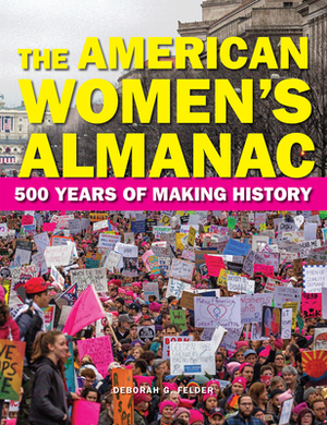 The American Women's Almanac: 500 Years of Making History by Deborah G. Felder