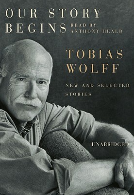 Our Story Begins by Tobias Wolff