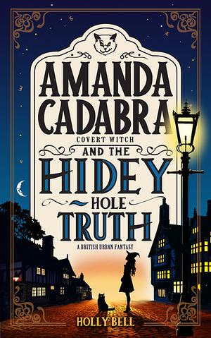 Amanda Cadabra and The Hidey-Hole Truth by Holly Bell