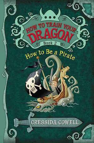 How to Be a Pirate by Cressida Cowell