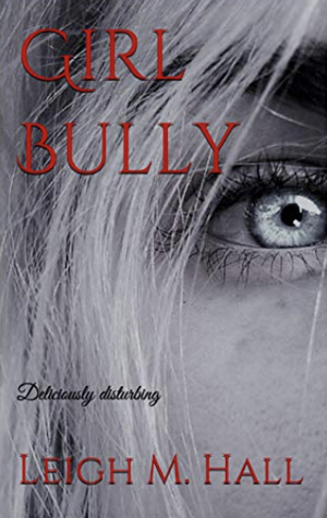 Girl Bully by Leigh M. Hall