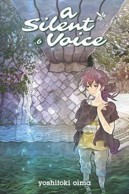 A Silent Voice, Vol. 6 by Yoshitoki Oima